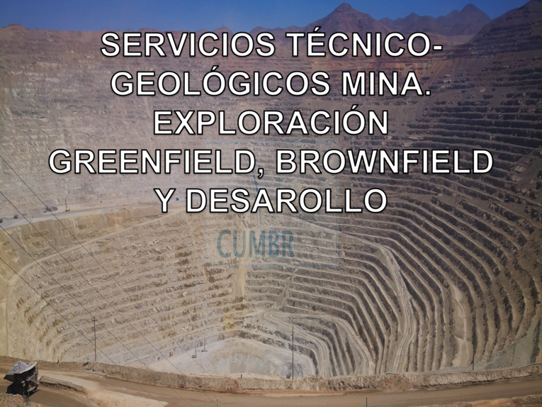 SERVICIOS TÉCNICO-GEOLÓGICOS MINA. EXPLORACIÓN GREENFIELD, BROWNFIELD Y DESAROLLO